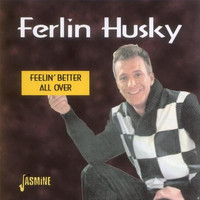 Ferlin Husky - Feelin' Better All Over