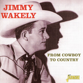 Jimmy Wakely - From Cowboy to Country