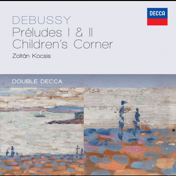 Zoltán Kocsis - Debussy: Préludes 1 & 2; Children's Corner