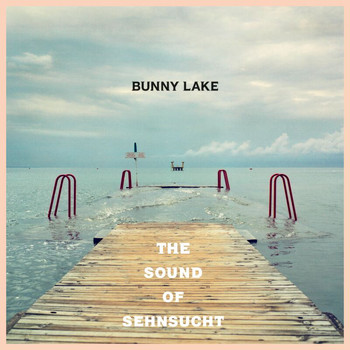 Bunny Lake - The Sound of Sehnsucht