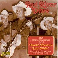 Red River Dave - The Yodelling Cowboy Sings: Amelia Earhart's Last Flight - and Other Country, Story and Western Songs