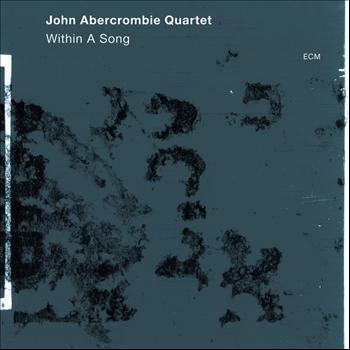 John Abercrombie Quartet - Within A Song