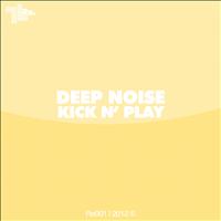 Deep Noise - Kick N' Play