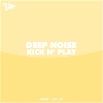 Deep Noise - Kick N' Play