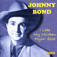Johnny Bond - I Like My Chicken Fryin' Size