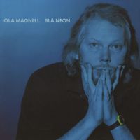 Ola Magnell - Blå neon