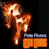 Pete Rivera - On Fire