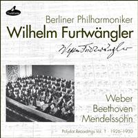 Berliner Philharmoniker, Wilhelm Furtwängler - Weber, Beethoven and Mendelssohn (Polydor Recordings, Vol. 1: 1926-1930)