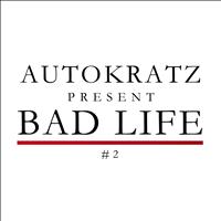 autoKratz - Autokratz Presents Bad Life #2 Remixes