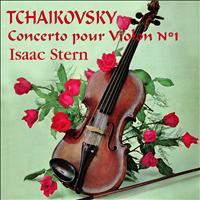 Isaac Stern - Tchaïkovsky - Concerto n° 1 pour violon en ré mineur