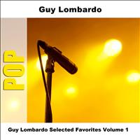 Guy Lombardo - Guy Lombardo Selected Favorites, Vol. 1