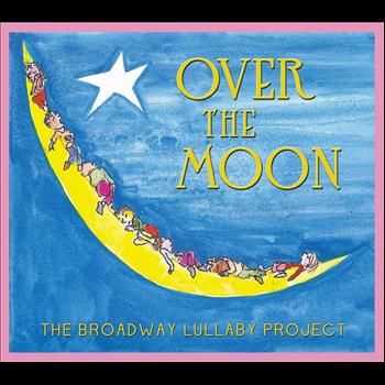 Various Artists - Over the Moon: The Broadway Lullaby Album