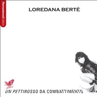 Loredana Bertè - Un pettirosso da combattimento