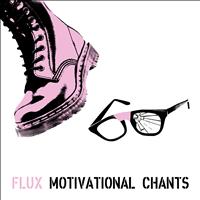 Flux - Motivational Chants