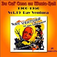 Ray Ventura - Du Caf' Conc au Music-Hall (1900-1950) en 50 volumes - Vol. 19/50