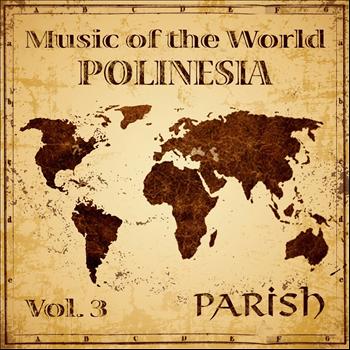 PARISH - Music of the World, Vol. 3 : Polinesia