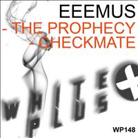 Eeemus - The Prophecy / Checkmate