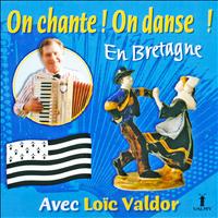 Loïc Valdor - On chante ! On danse ! En Bretagne