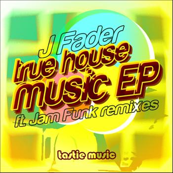 J Fader - True House Music
