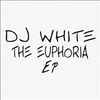 DJ White - The Euphoria EP