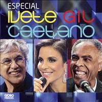 Caetano Veloso, Gilberto Gil, Ivete Sangalo - Especial Ivete, Gil E Caetano