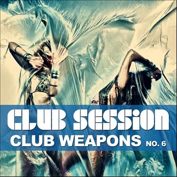 Various Artists - Club Session Pres. Club Weapons No. 6