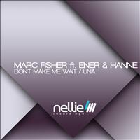 Marc Fisher - Don't Make Me Wait / Una