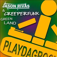 Jason Rivas, Creeperfunk - Green Land