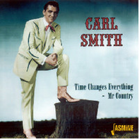 Carl Smith - Time Changes Everything- Mr. Country