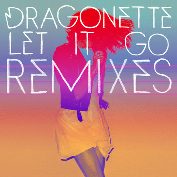 Dragonette - Let it Go Remixes