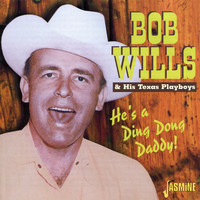 Bob Wills & his Texas Playboys - He's A Ding Dong Daddy!