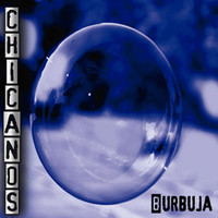 Chicanos - Burbuja
