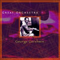 George Gershwin - George Gershwin Great Orchestra