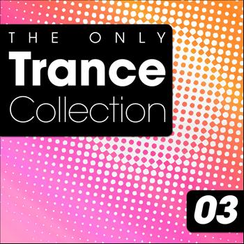 Various Artists - The Only Trance Collection 03