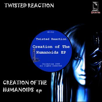 Twisted ReAction - Creation Of The Humanoids Ep
