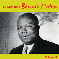 Bennie Moten - The Complete Bennie Moten: 1928 - 1930, Vol. III