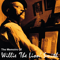 Willie "The Lion" Smith - The Memoirs of Willie "The Lion" Smith