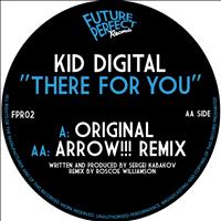 Kid Digital - There for You (Original Mix)
