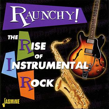 Various Artists - Raunchy! The Rise Of Instrumental Rock