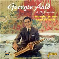 Georgie Auld And His Orchestra - Swingin' in the Land of Hi-Fi