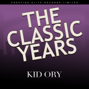Kid Ory - The Classic Years