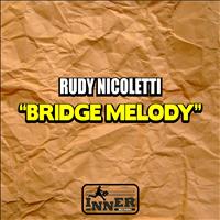 Rudy Nicoletti - Bridge Melody