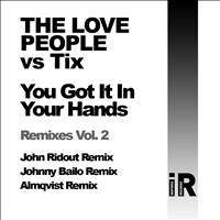 The Love People vs Tix - You Got It In Your Hands Remixes 2