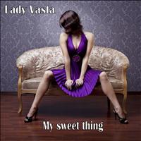 Lady Vasta - My Sweet Thing