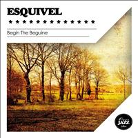 Esquivel - Begin the Beguine
