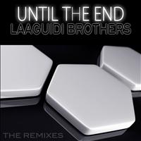 Laaguidi Brothers - Until the End (The Remixes)