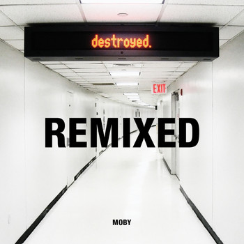 Moby - Destroyed Remixed