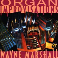 Wayne Marshall - Marshall, Wayne: Organ Improvisations