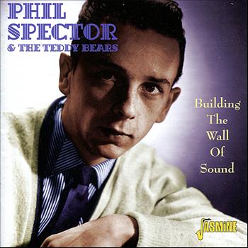 Phil Spector & The Teddy Bears - Building The Wall Of Sound