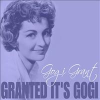 Gogi Grant - Granted It's Gogi